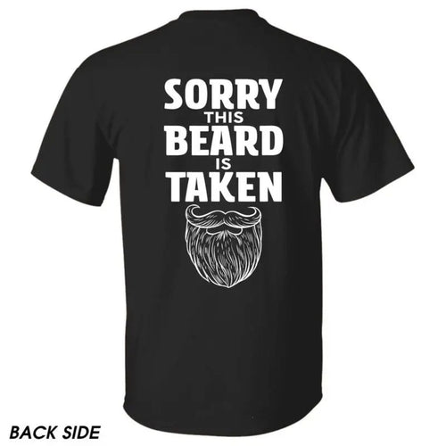 "Sorry This Beard is Taken" T-Shirt - Funny Quote Tee, Gift for Husband or Boyfriend