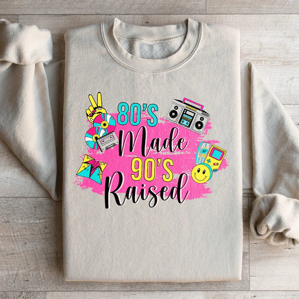 80's Made 90's Raised Sweatshirt