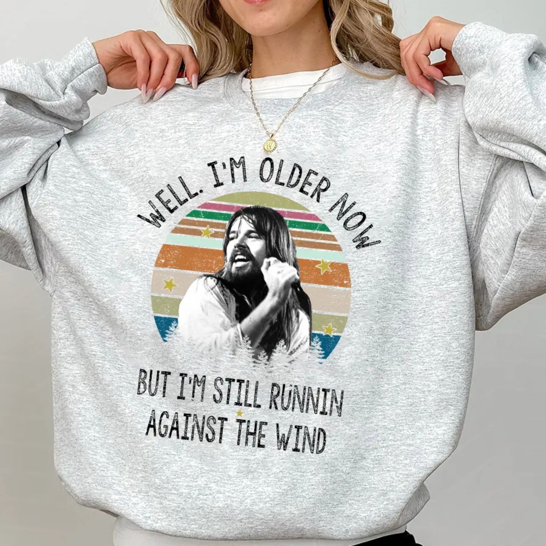 Bob Seger "Well I'm Older Now" Sweatshirt – Vintage Running Quotes Top
