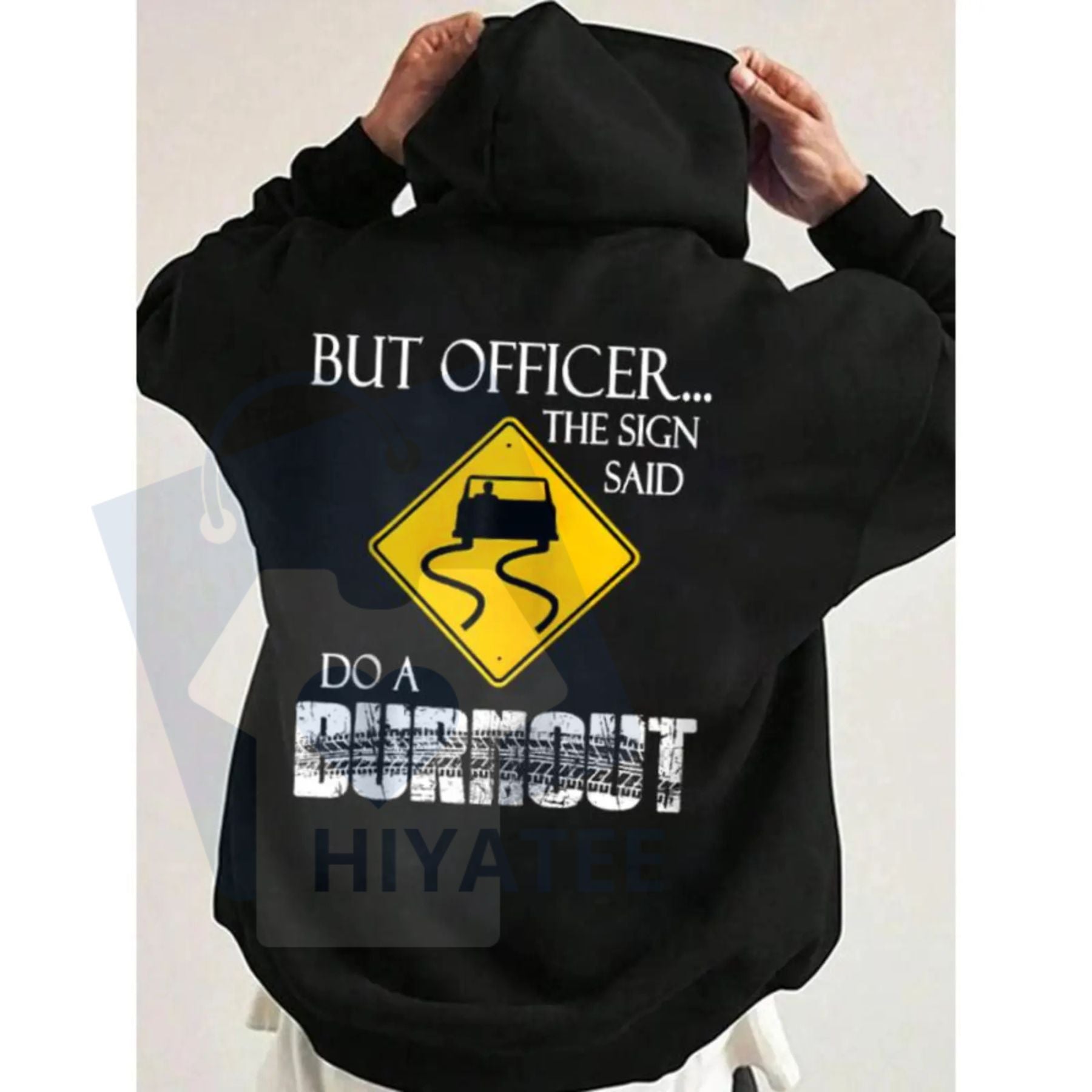 "But Officer the Sign Said Do a Burnout" Funny Hoodie