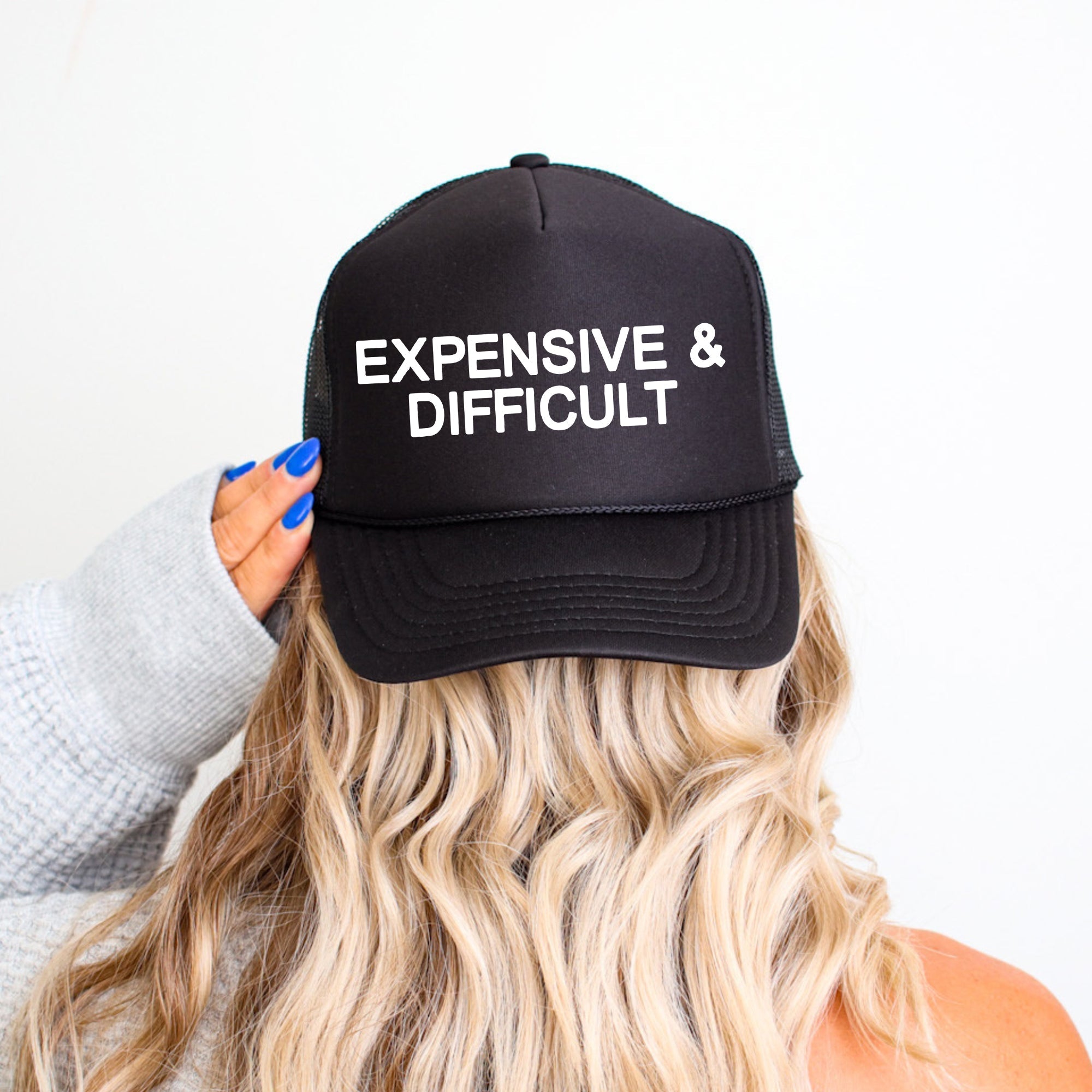 Expensive and Difficult, Sassy, Funny Quotes For Bold Personalities Who Speak Their Minds, Unapologetic Trucker Hat