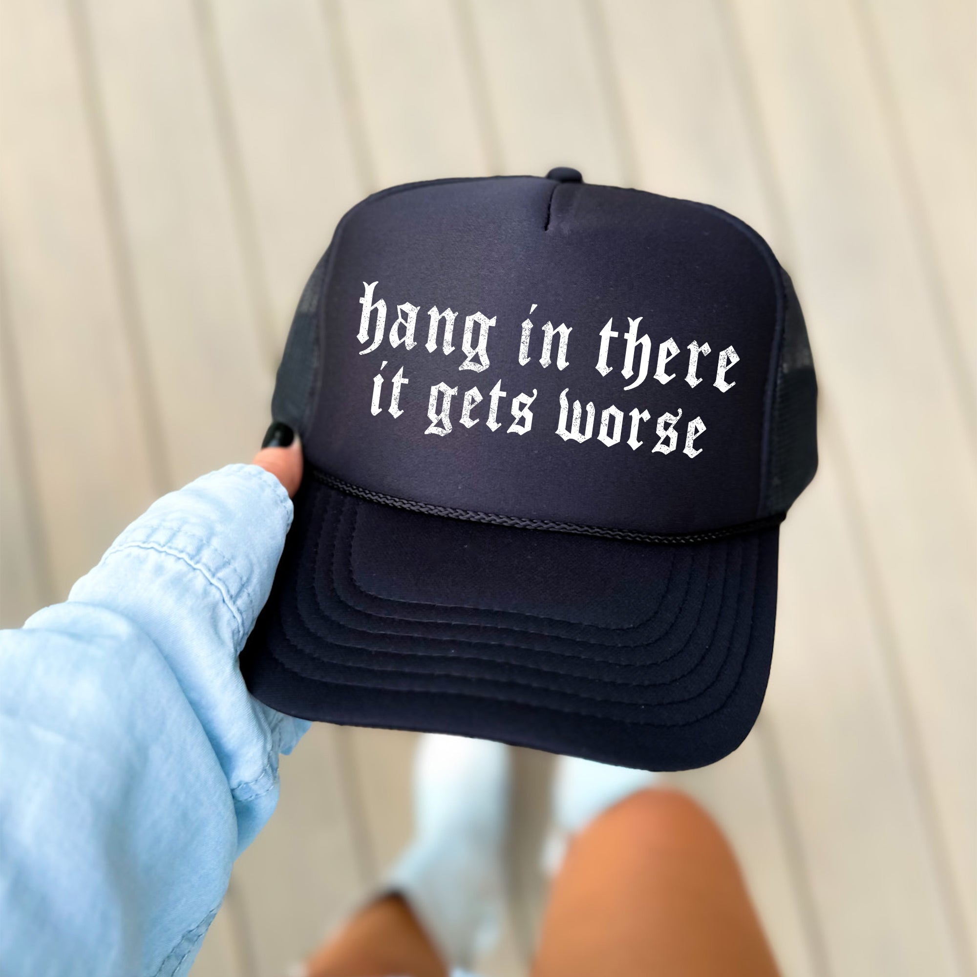 Hang In There It Gets Worse Sassy Humor Quote Bold Everyday Style Trendsetting Trucker Hat