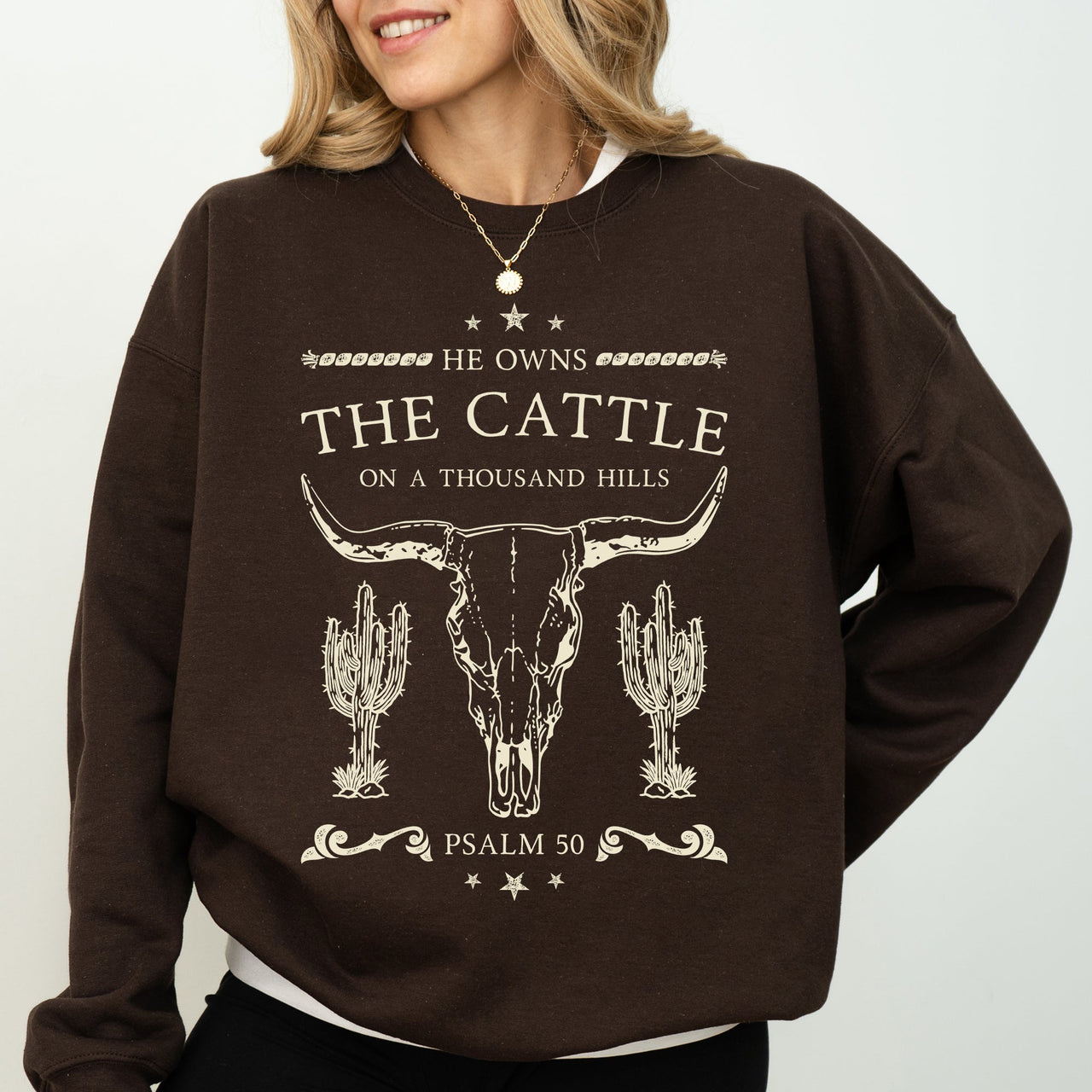 He Owns The Cattle On A Thousand Hills Christ Religious Christian Cowboy Worship Gospel Psalm Sweatshirt