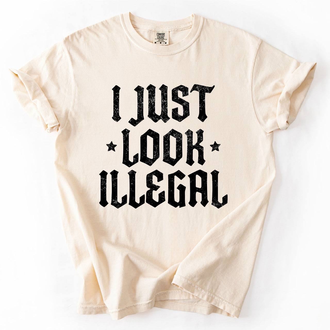 I Just Look Illegal Political Immigrant Statement Stars Expressive Bold Comfort Colors Tee