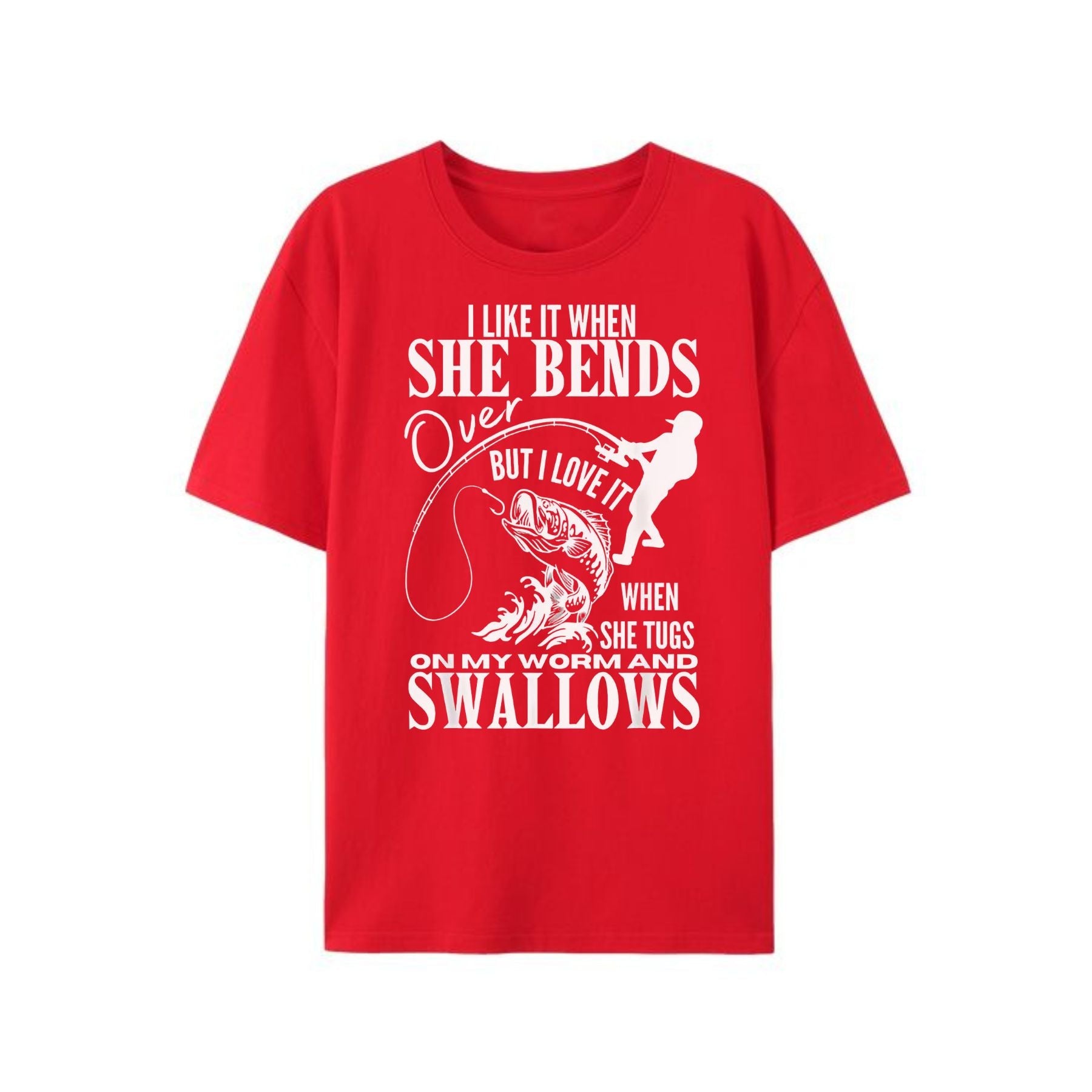 "I Like It When She Bends Over" T-Shirt - Fishing Dad Funny Fathers Day Tee, Humorous Angler Gift