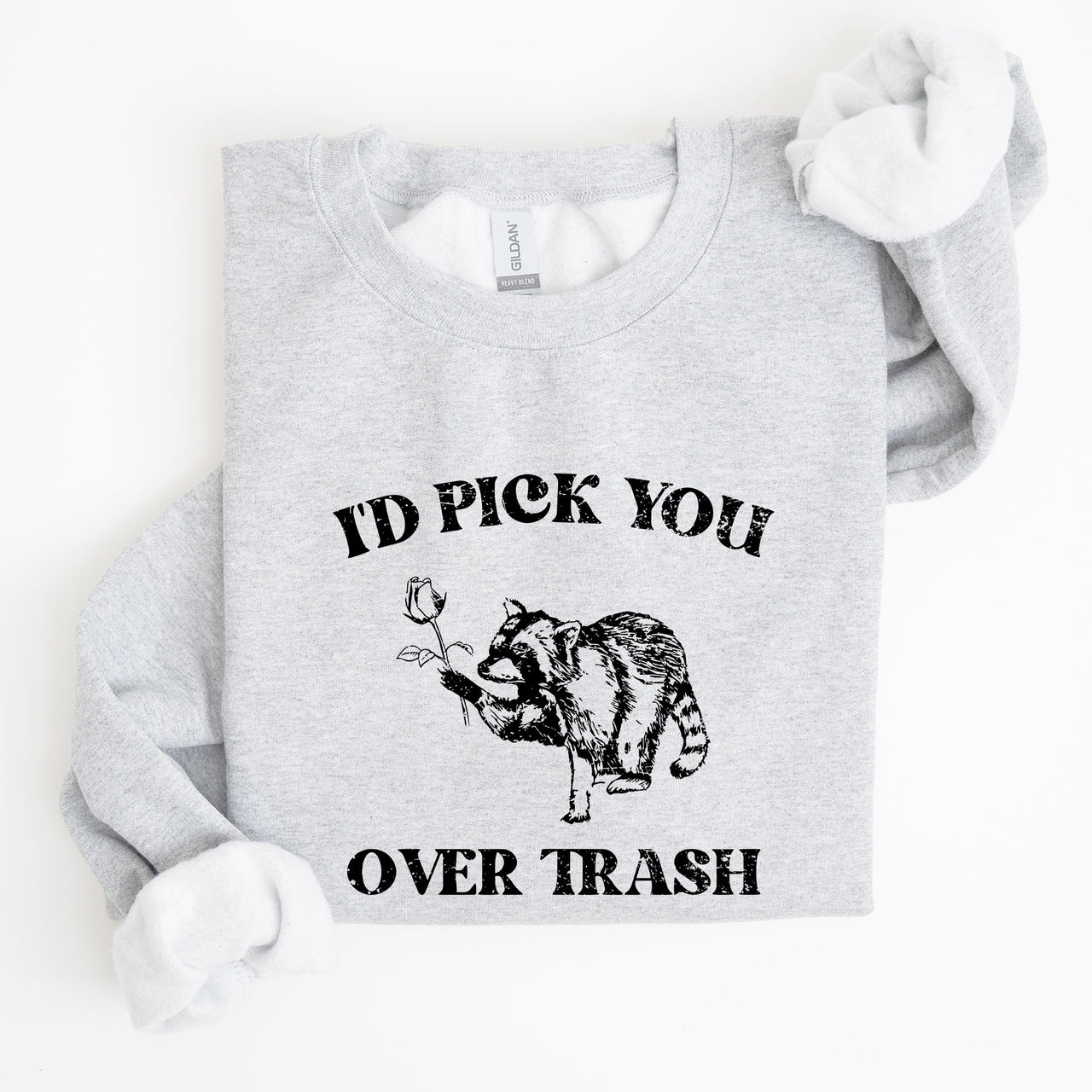 I'd Pick You Over Trash Raccoon Meme Aesthetic Funny Limited Edition Exclusive Sweatshirt