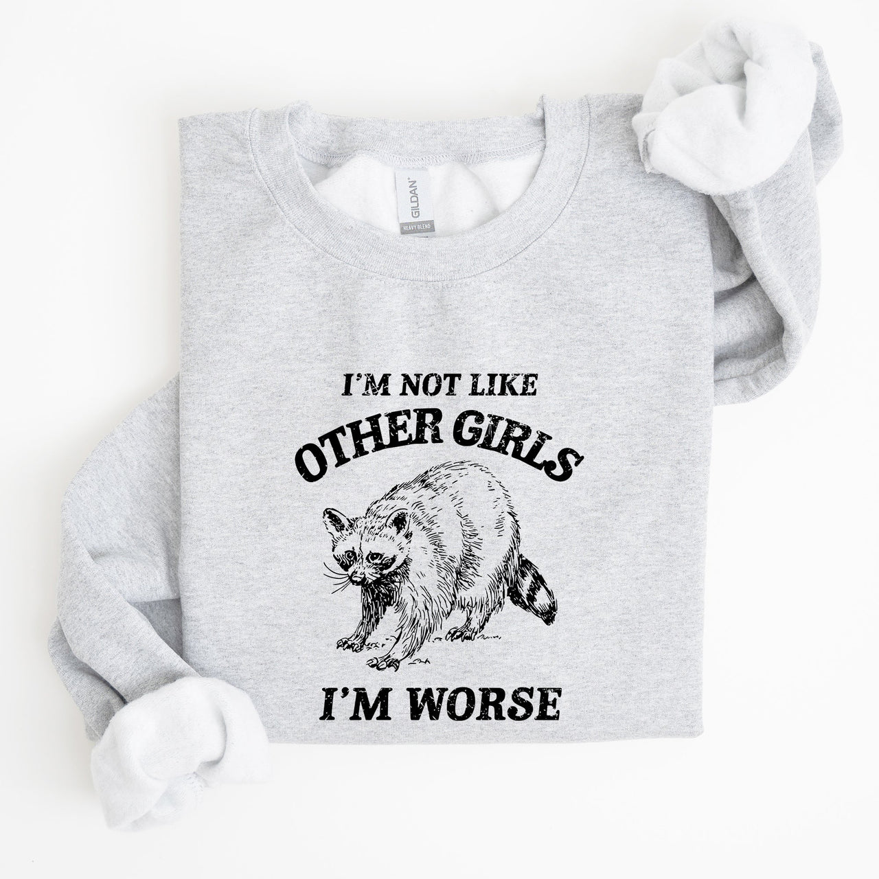 I'm Not Like Other Girls Raccoon Meme Humor Graphic Premium Limited Edition Sweatshirt