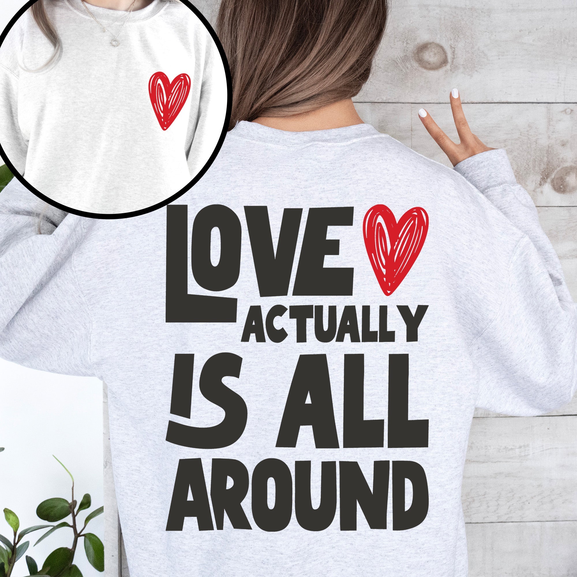 Love Actually Is All Around Valentine's Day Hearts Positivity Front And Back Sweatshirt