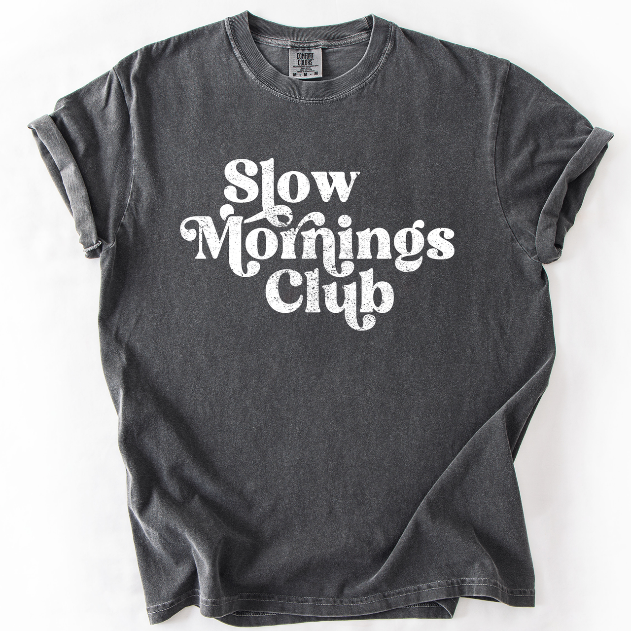 Slow Mornings Club Self Care Coffee Mindful Mornings Mental Health Positivity Comfort Colors Tee