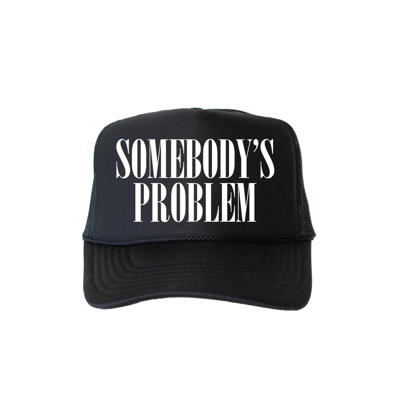 Somebody's Problem Bold Graphic Expression That Makes A Sassy Statement Trucker Hat