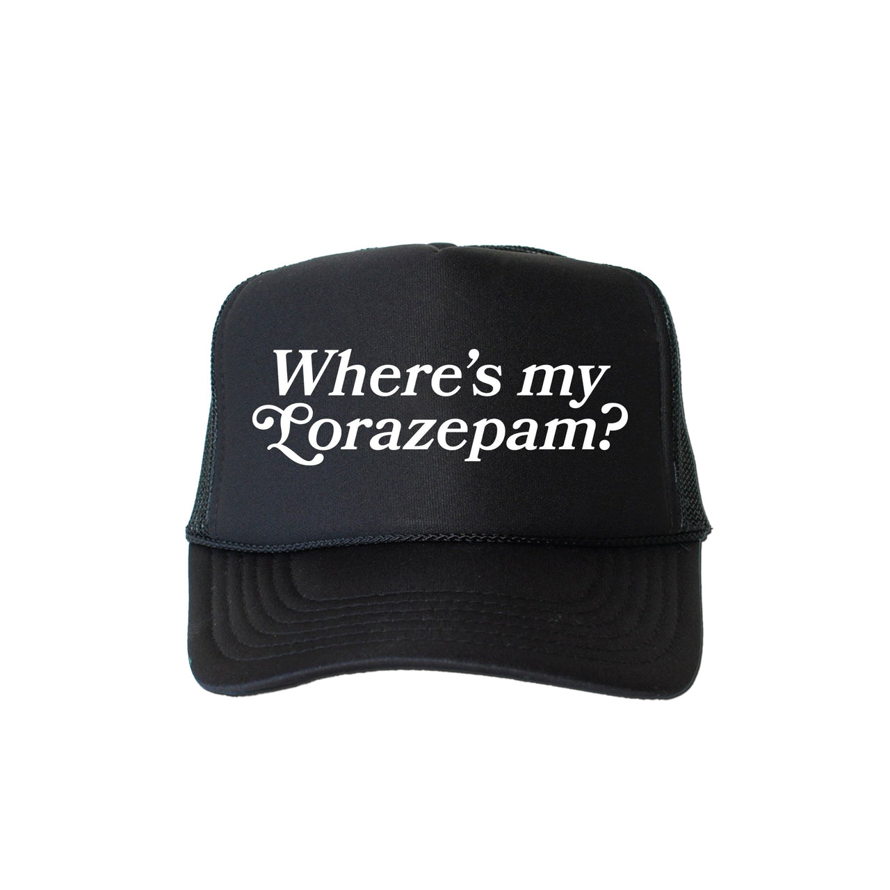 Where's My Lorazepam Sassy Funny Quote For Laugh Seekers And Night Owls Worldwide Trucker Hat