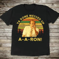 "Ya Done Messed Up Aaron" T-Shirt - Key & Peele Quote Tee, Vintage Sunset Design, Unisex Retro Apparel