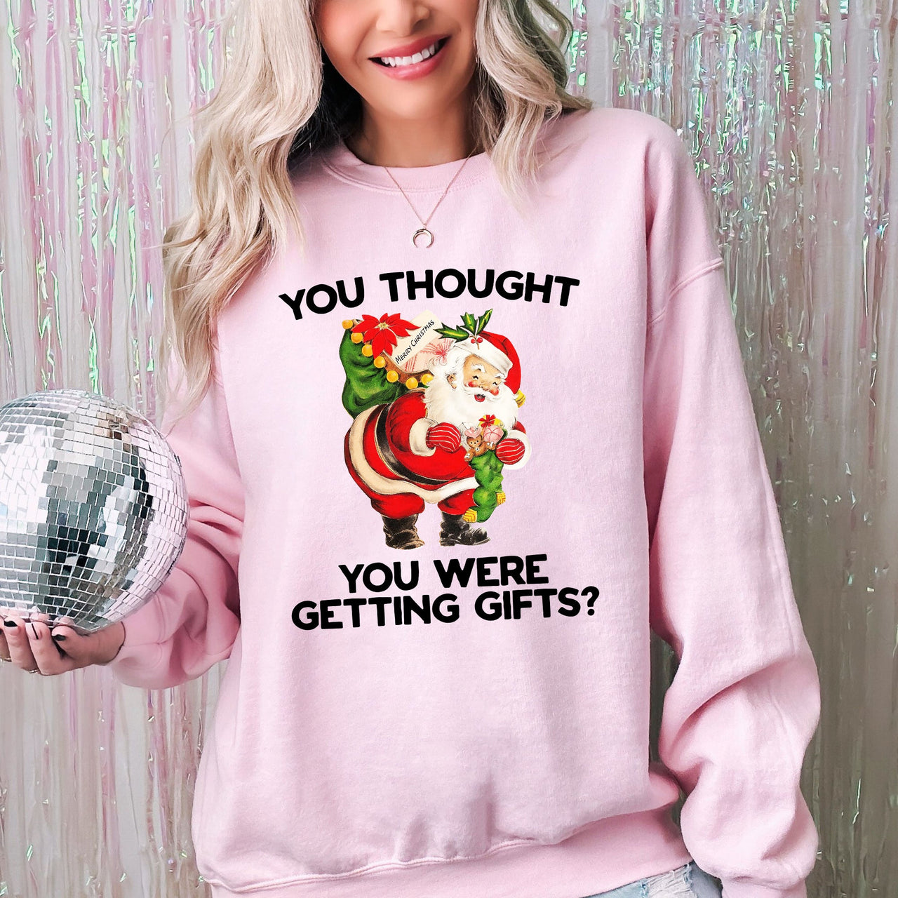 You Thought You Were Getting Gifts Naughty Santa Funny Christmas Winter Snow Xmas Sweatshirt
