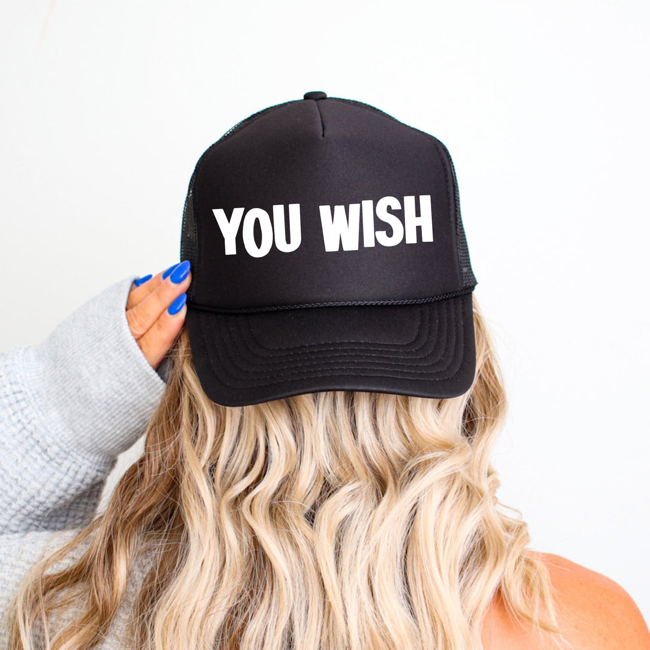 You Wish, Sassy, Funny, Bold Attitude, Witty Saying For Fearless, Playful Personalities Trucker Hat