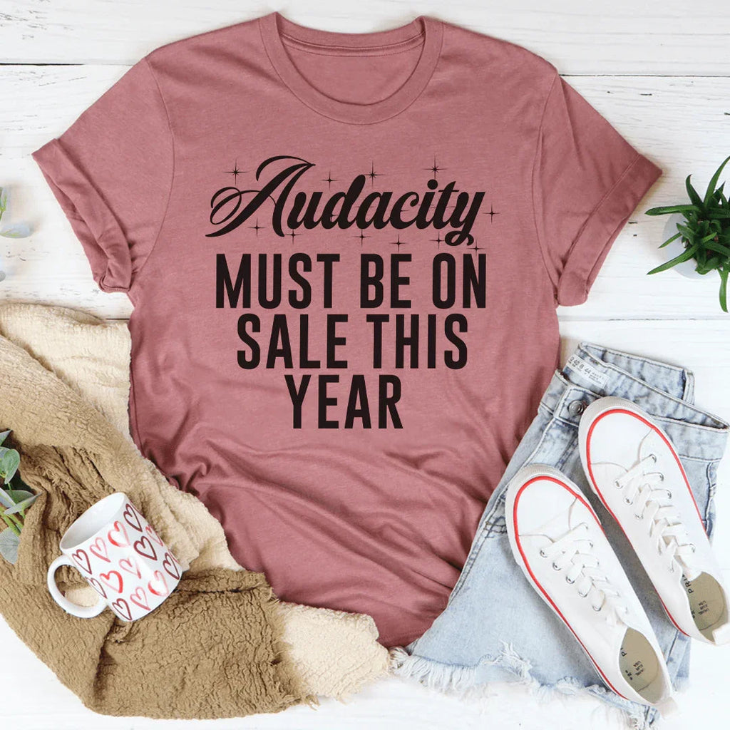 Audacity Must On Sale This Year Tee