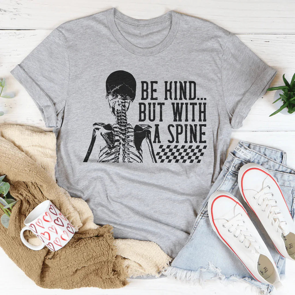 Be kind But With A Spine Tee