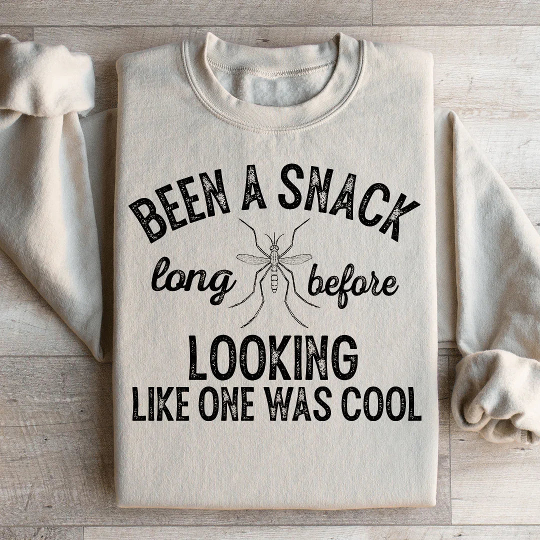 Been A Snack Long Before Looking Like One Was Cool Sweatshirt