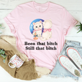 Been That B* Still That B* Tee