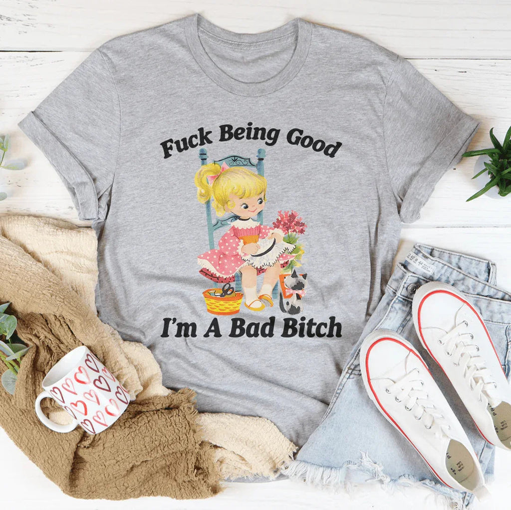 Being Good I’m A Bad Tee