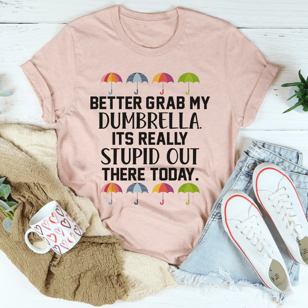Better Grab My Dumbrella Tee