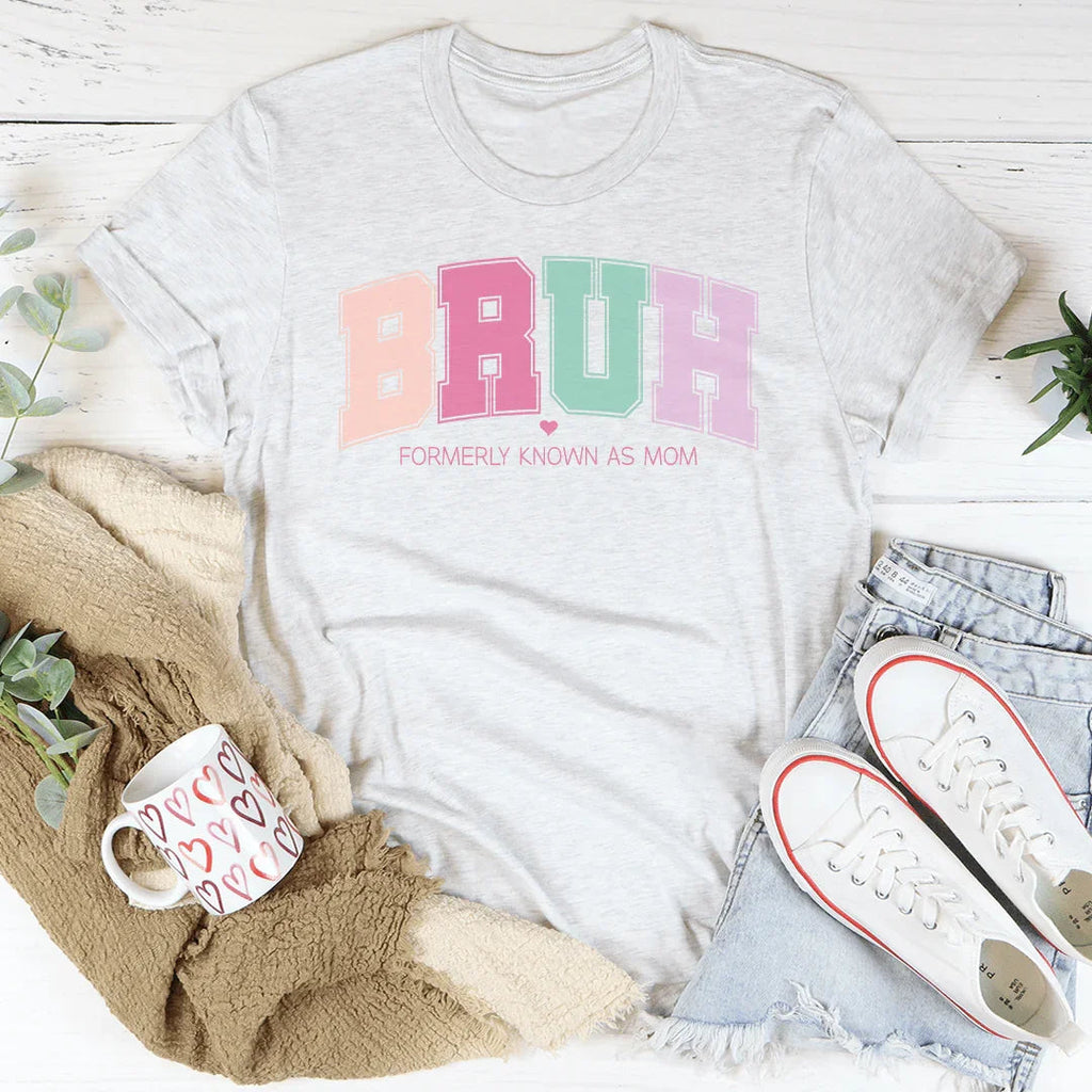 Bruh Formerly Known As Mom Tee