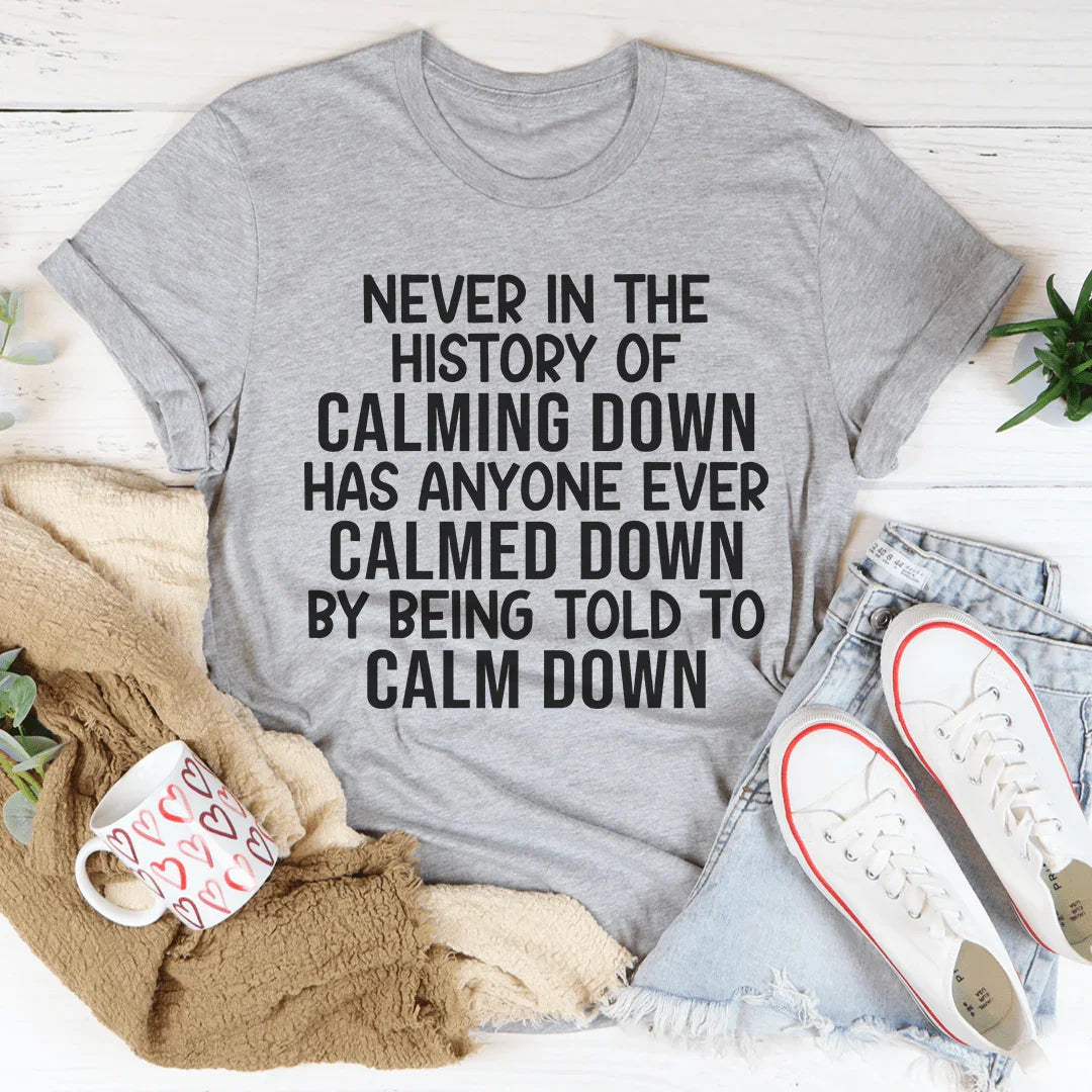 Calm Down Tee