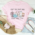 Can't Talk Right Now I'm Doing Nurse Stuff Tee