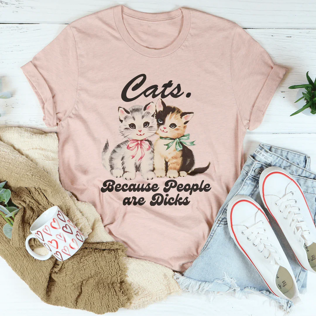Cats Because People Are D* Tee
