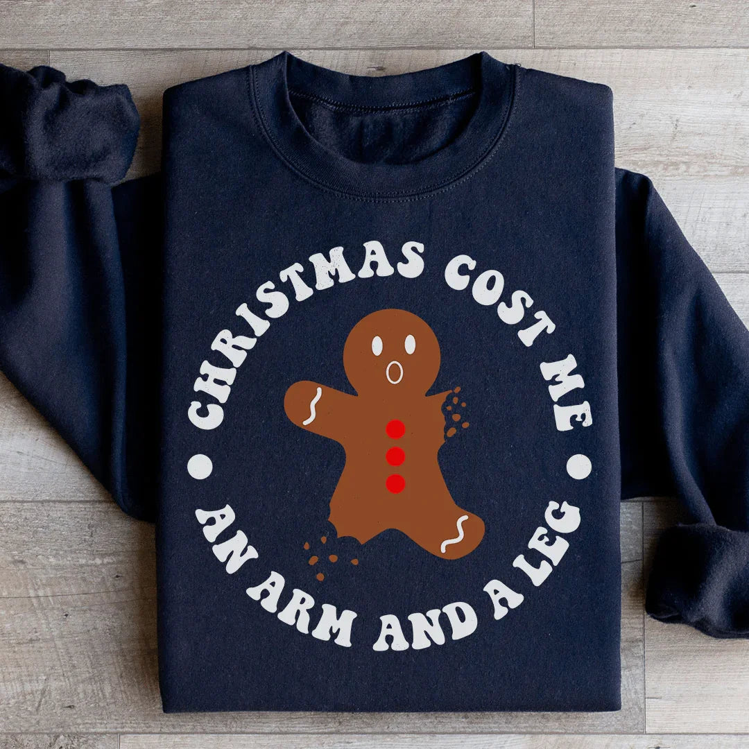 Christmas Cost Me An Arm And A Leg Sweatshirt
