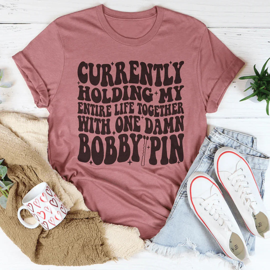 Currently Holding My Entire Life Together Tee