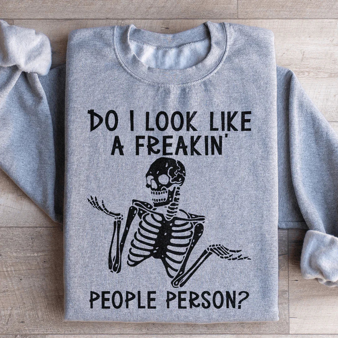 Do I Look Like A Freakin People Person Sweatshirt