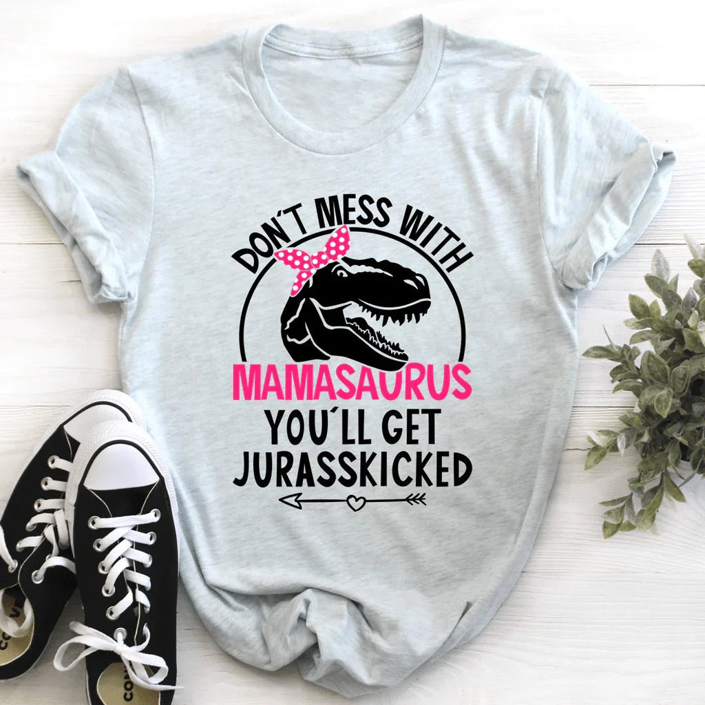 Don't Mess With Mamasaurus Tee