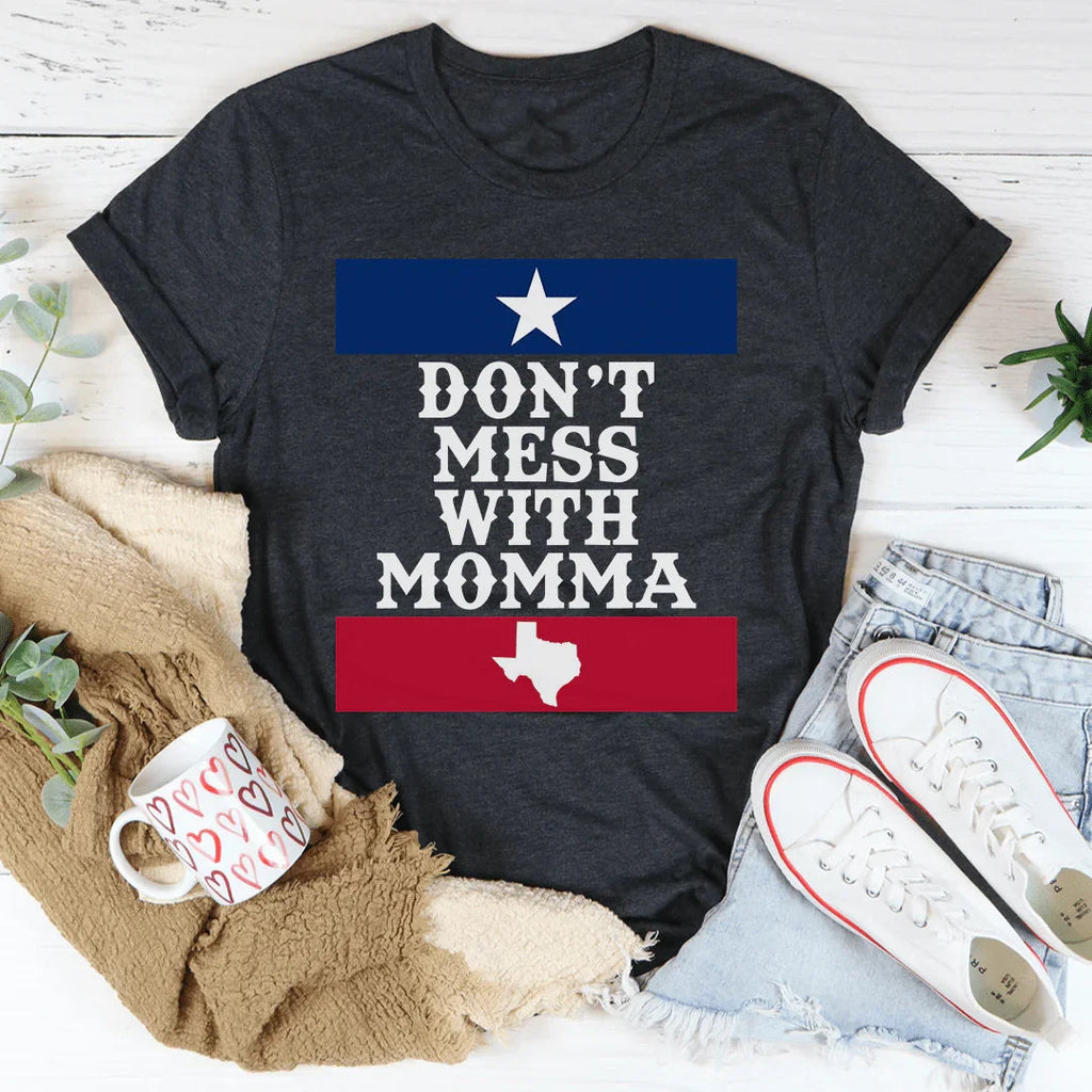 Don't Mess With Momma Tee
