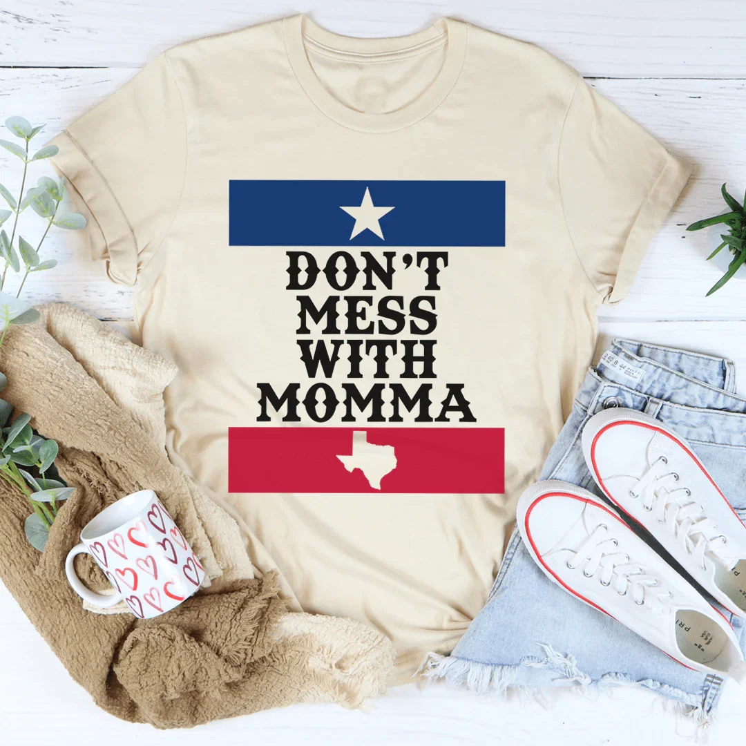 Don't Mess With Momma Tee