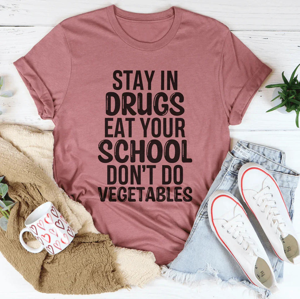 Eat Your School Don't Do Vegetables Tee