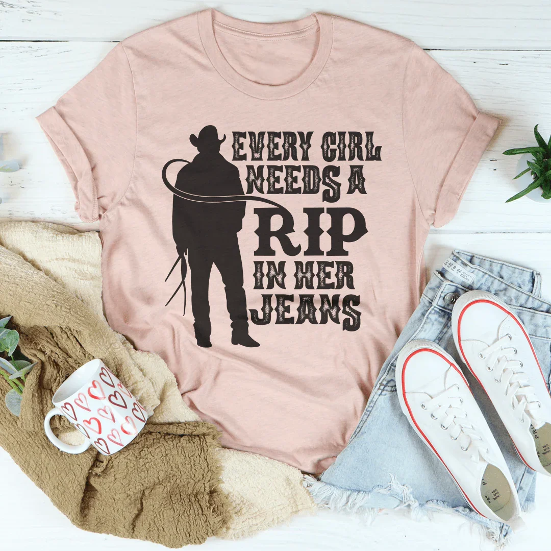 Every Girl Needs A RIP In Her Jeans Tee
