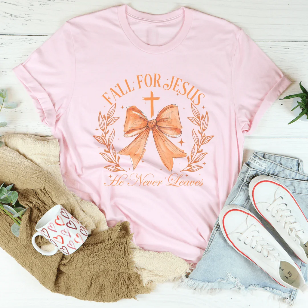 Fall For Jesus He Never Leaves Tee