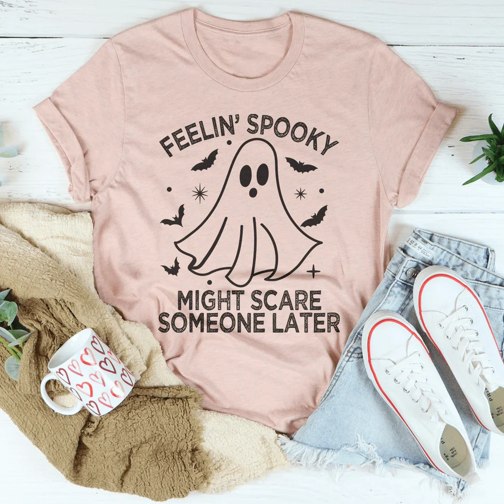 Feelin' Spooky Might Scare Someone Later Tee