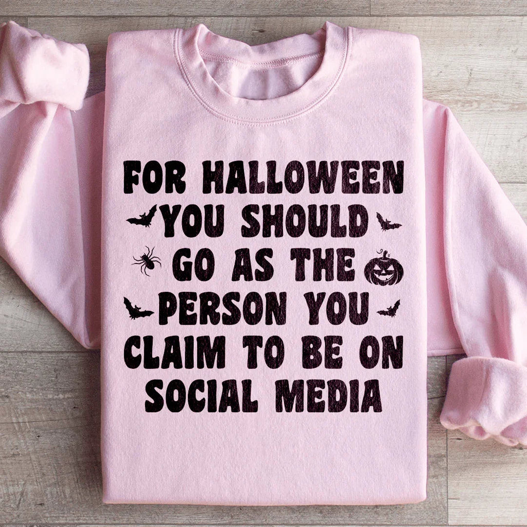 For Halloween You Should Go As Sweatshirt