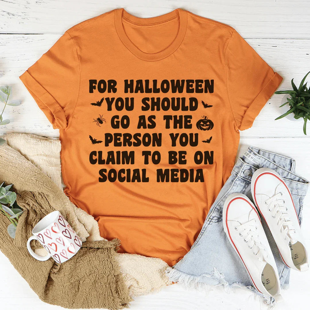 For Halloween You Should Go As Tee