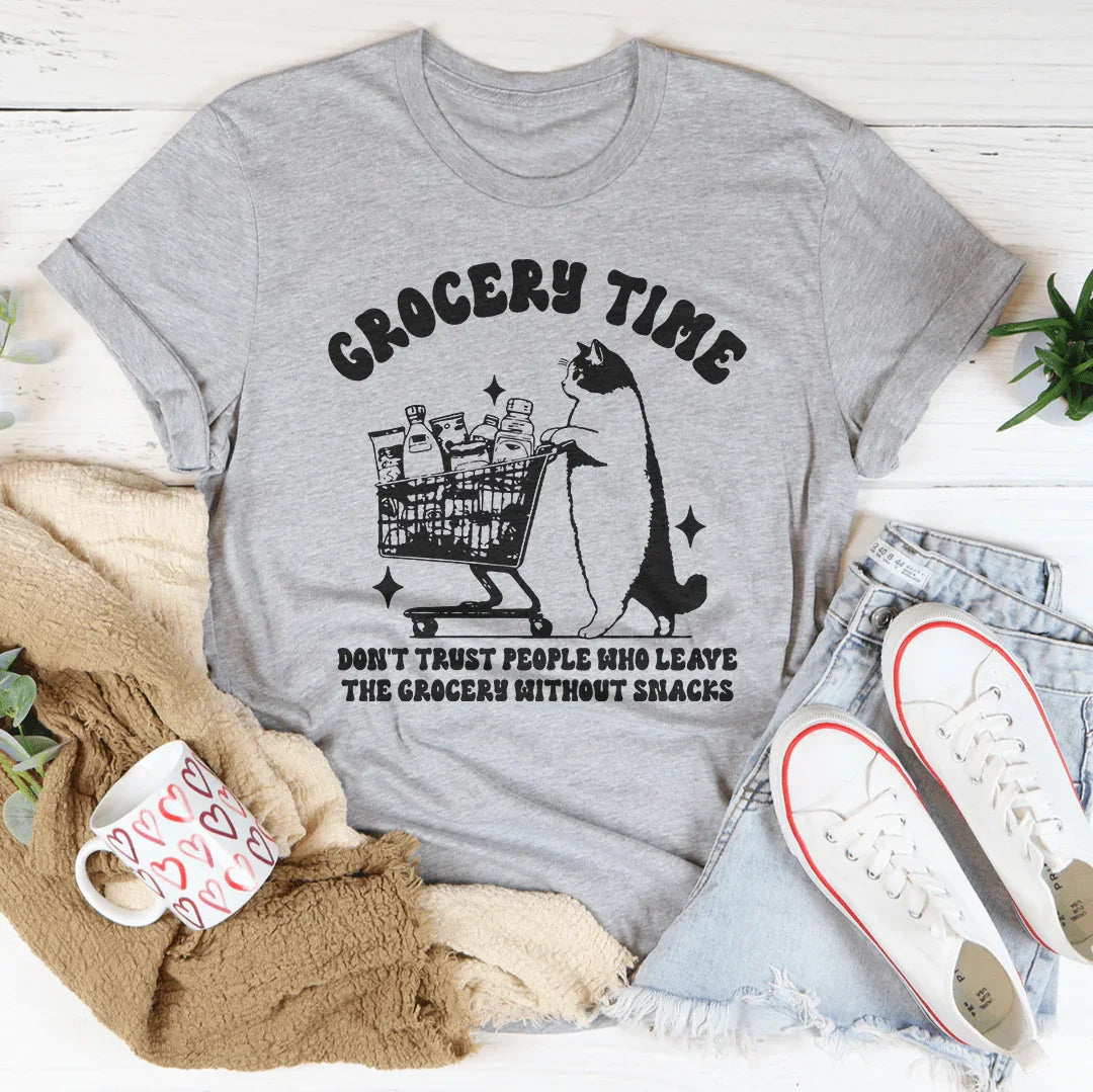 Grocery Time Don't Trust People Who Leave The Grocery Without Snacks Tee