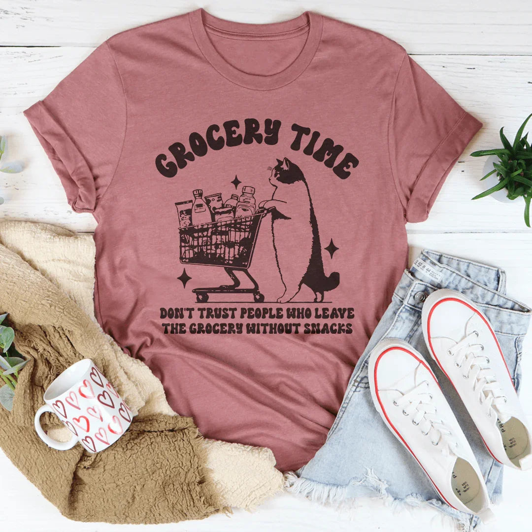 Grocery Time Don't Trust People Who Leave The Grocery Without Snacks Tee