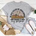 He Has Taken My Brokenness And Turned It Into My Purpose Tee