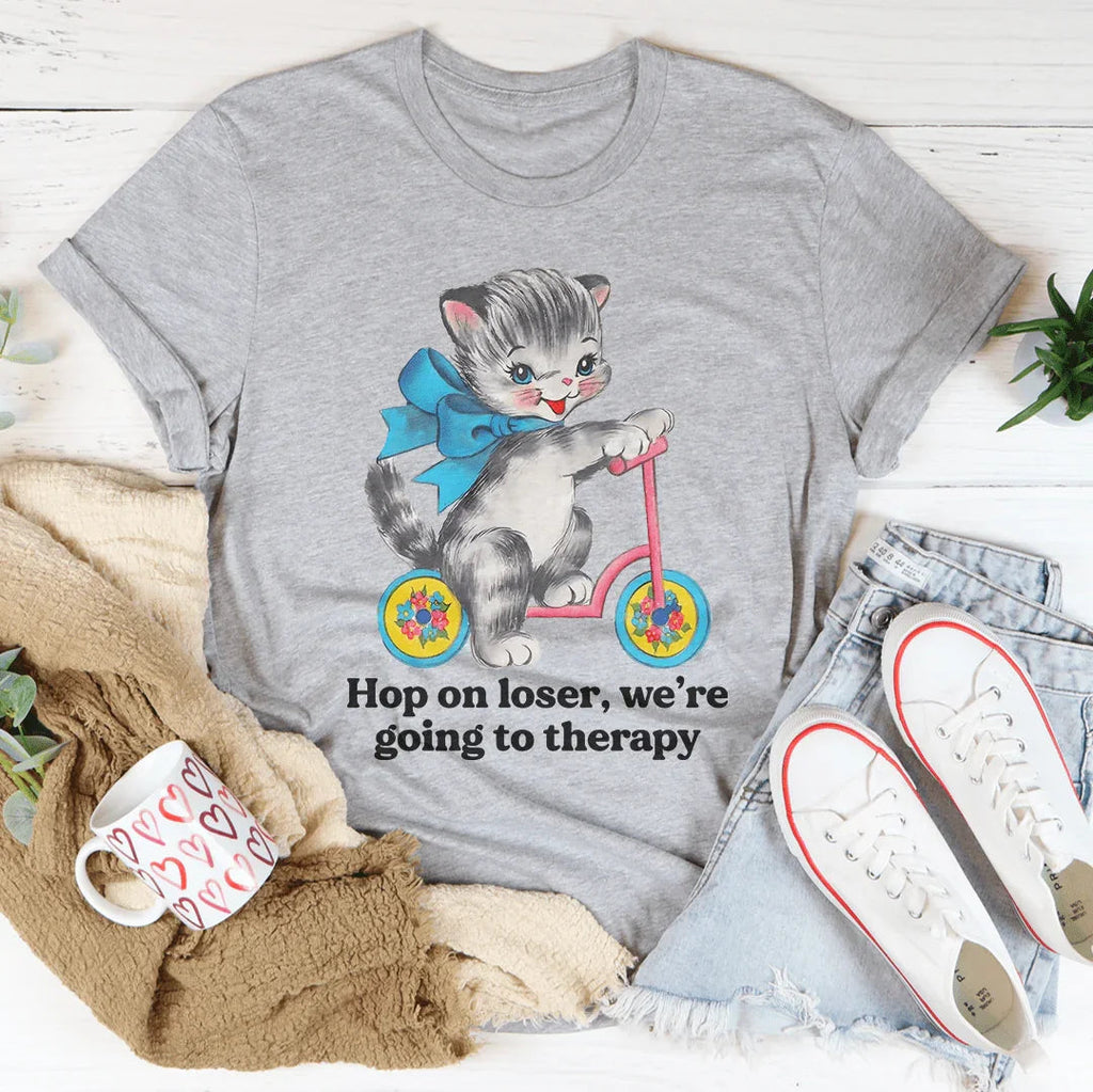Hop On Loser We’re Going To Therapy Tee