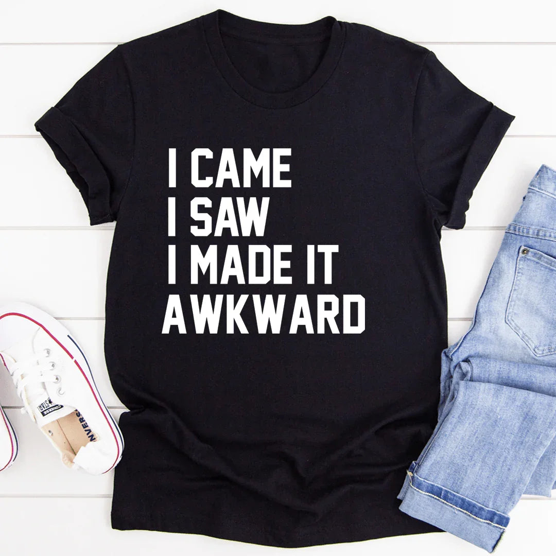 I Came I Saw I Made It Awkward