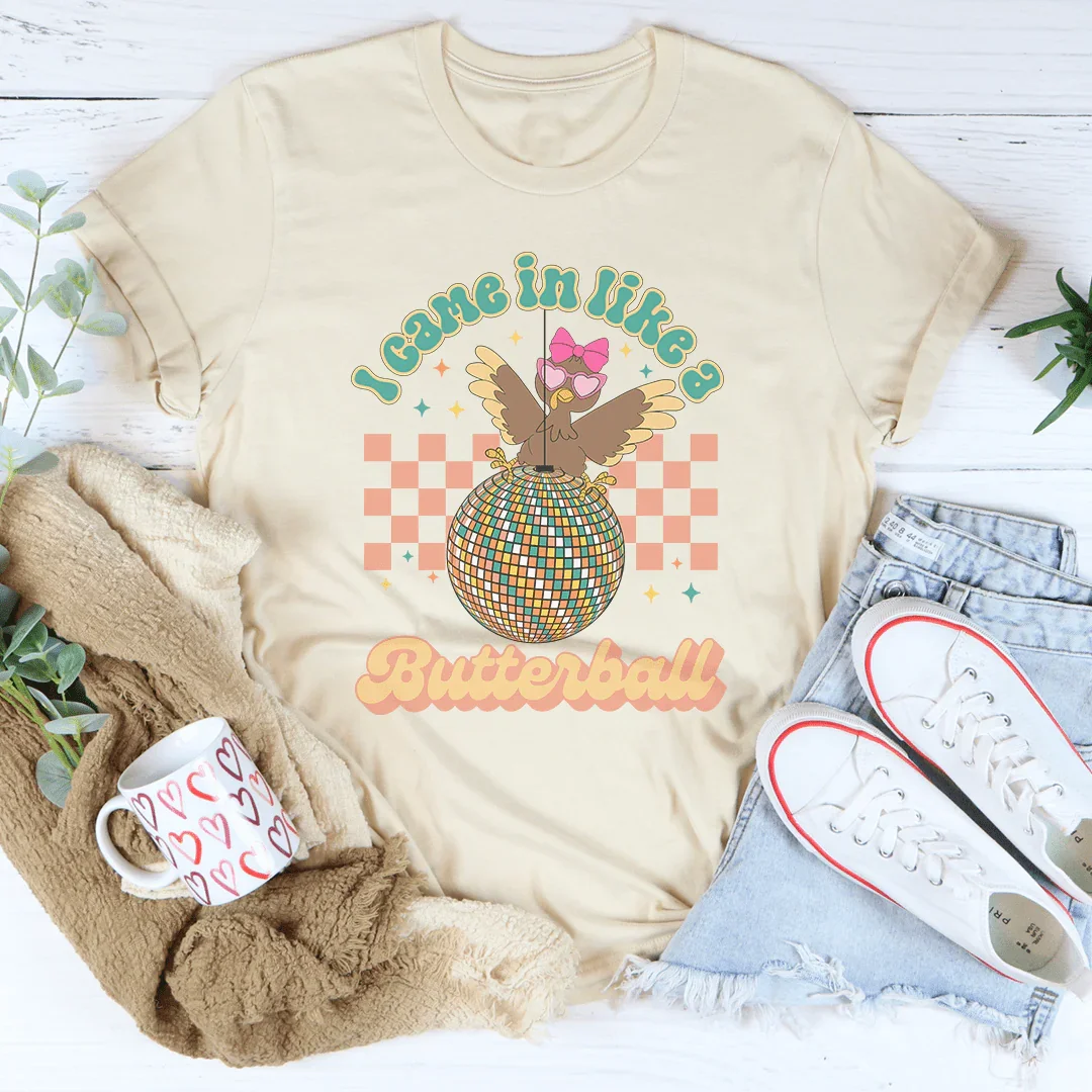 I Came In Like A Butterball Tee