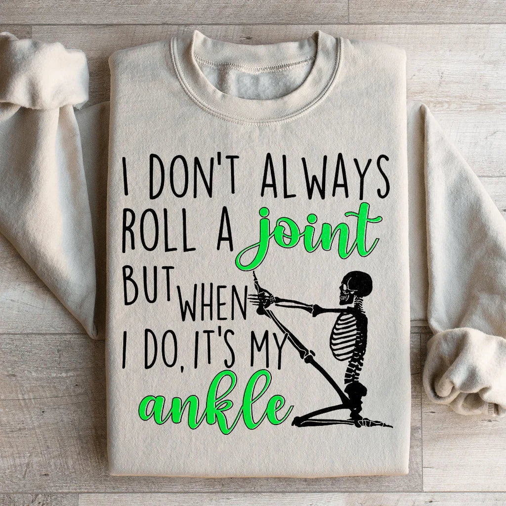 I Don't Always Roll A Joint Skull Sweatshirt