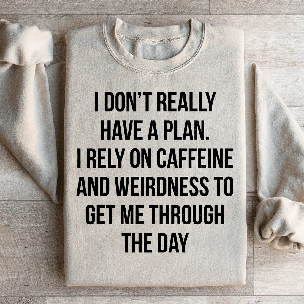 I Don't Really Have A Plan Sweatshirt