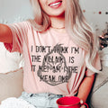 I Don't Think I'm The Villain Tee