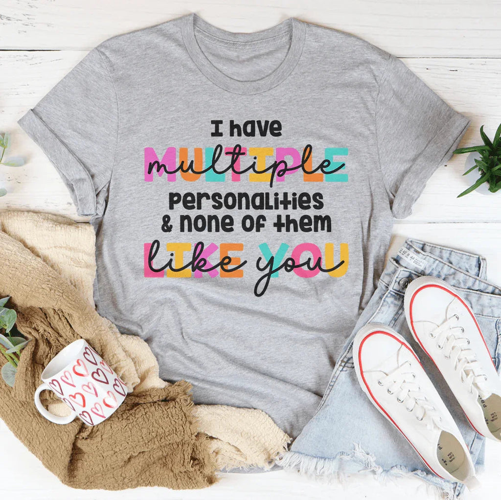 I Have Multiple Multiple Personalities Tee
